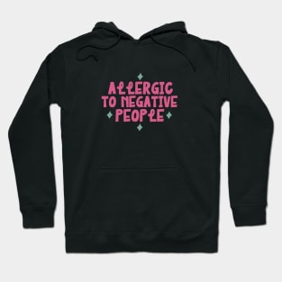 Allergic to negative people Hoodie